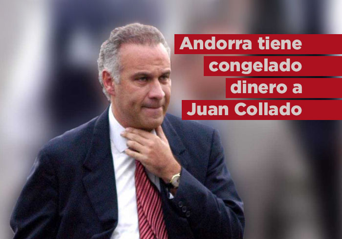 Andorra mantiene embargados a Juan Collado más de 100 millones de euros