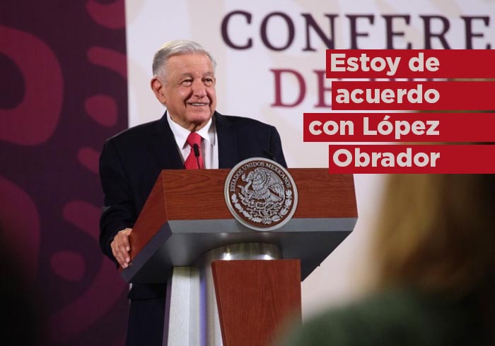 Estoy de acuerdo con López Obrador