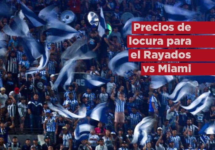 Precios de locura para el Rayados vs Inter de Miami de Messi