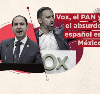 Vox, el PAN y el absurdo español en México