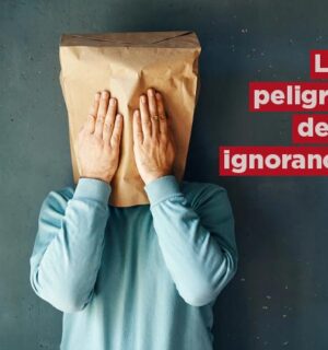 Los peligros de la ignorancia