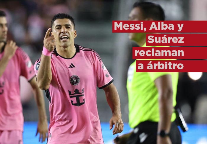 Messi, Suárez y Alba reclaman al árbitro y amenazan al Tano Ortiz