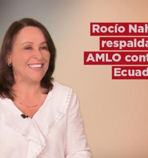 Rocío Nahle respalda A AMLO tras rompimiento con Ecuador