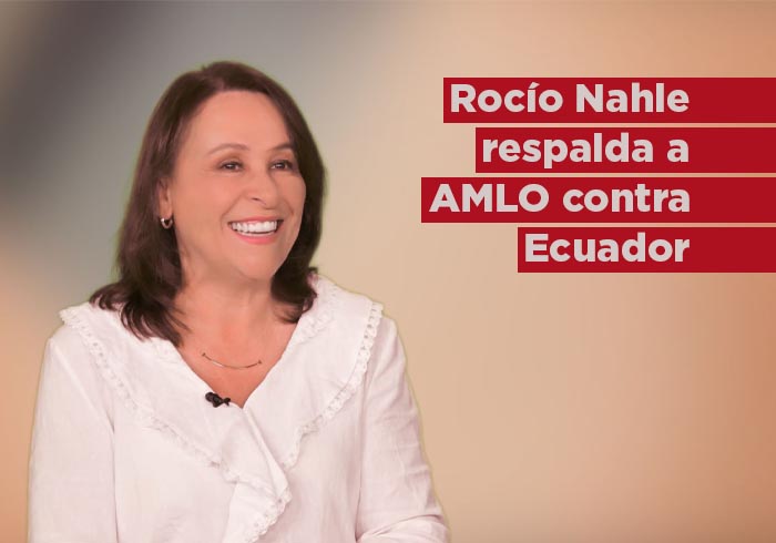 Rocío Nahle respalda A AMLO tras rompimiento con Ecuador