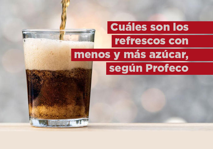 Cuáles son los refrescos con más y menos azúcar, según Profeco