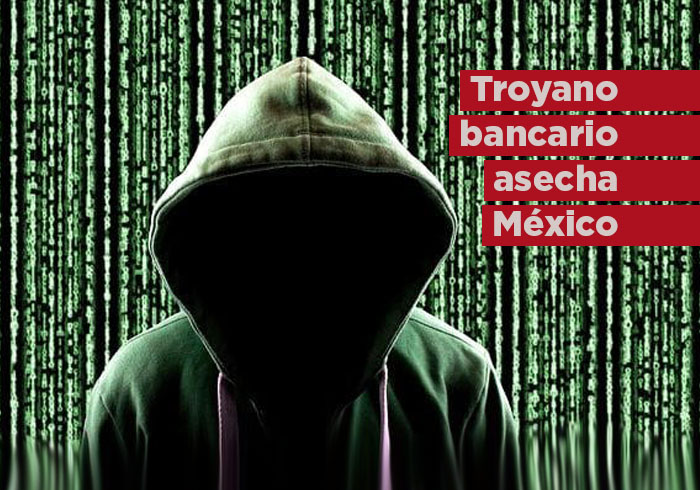 Troyano bancario multiplica víctimas en México: te roba dinero y datos