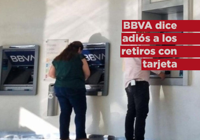 BBVA, de los primeros bancos en decir adiós a los retiros con tarjeta en México