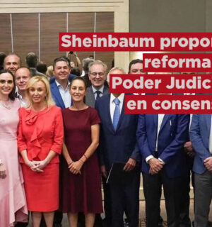 Claudia Sheinbaum propone reforma al Poder Judicial en consenso