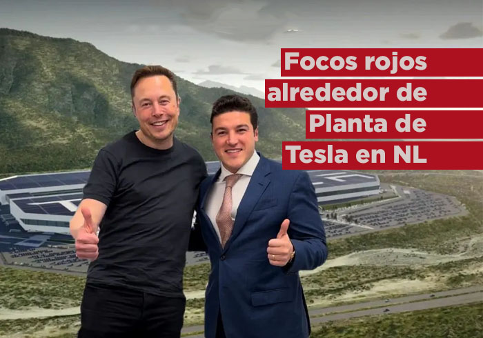 Los focos rojos que se encienden alrededor de la planta de Tesla en Nuevo León