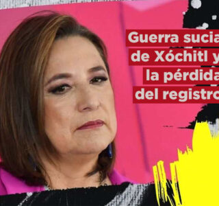 Guerra sucia de Xóchitl y la pérdida del registro