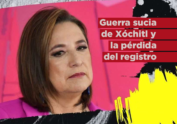 Guerra sucia de Xóchitl y la pérdida del registro