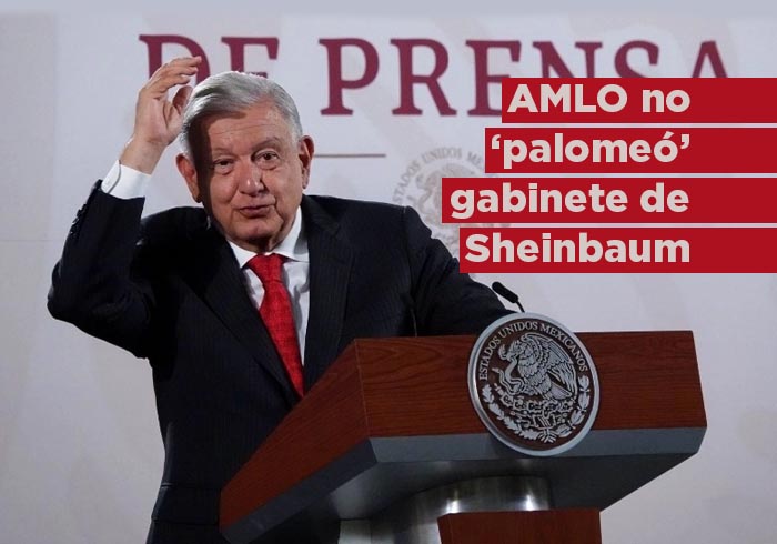 Rechaza AMLO haber «palomeado» al que será gabinete de Sheinbaum