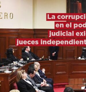 La corrupción en el poder judicial exige jueces independientes