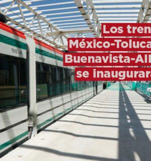 Los trenes México-Toluca y Buenavista-AIFA ya tienen fecha de inauguración