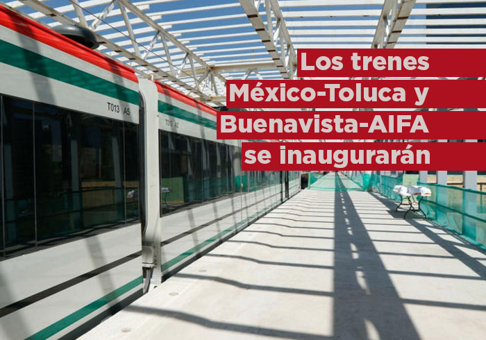 Los trenes México-Toluca y Buenavista-AIFA ya tienen fecha de inauguración