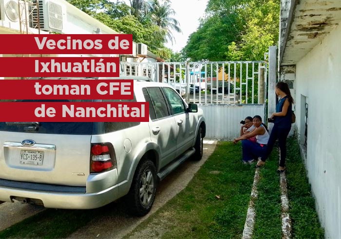 Toman instalaciones de CFE en Nanchital