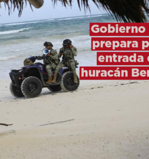 Dependencias federales se preparan ante llegada de huracán Beryl