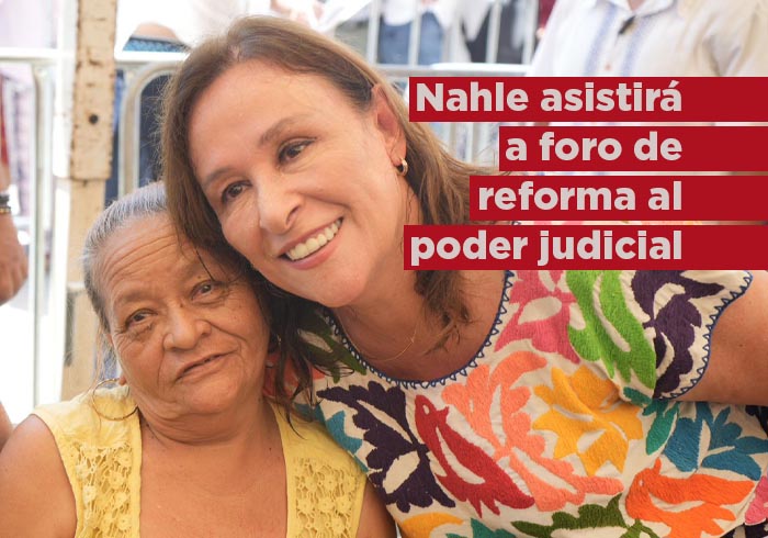 Confirma Rocío Nahle asistencia a Foro de Reforma al Poder Judicial