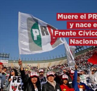 Muere el PRI y Nace el Frente Cívico Nacional