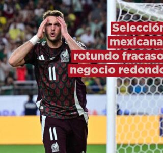 Selección Mexicana; rotundo fracaso, negocio redondo