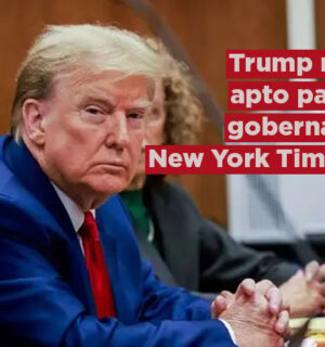 Trump no es apto para gobernar’: New York Times