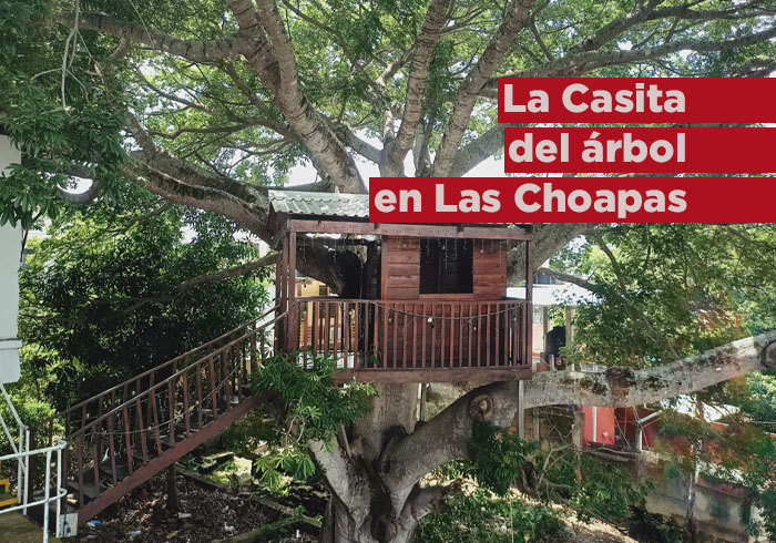 La casita del árbol en Las Choapas