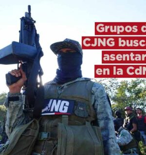 Grupos del CJNG buscan asentarse en la CDMX