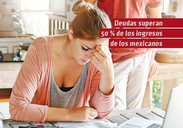 Deudas superan 50% de los ingresos de los mexicanos