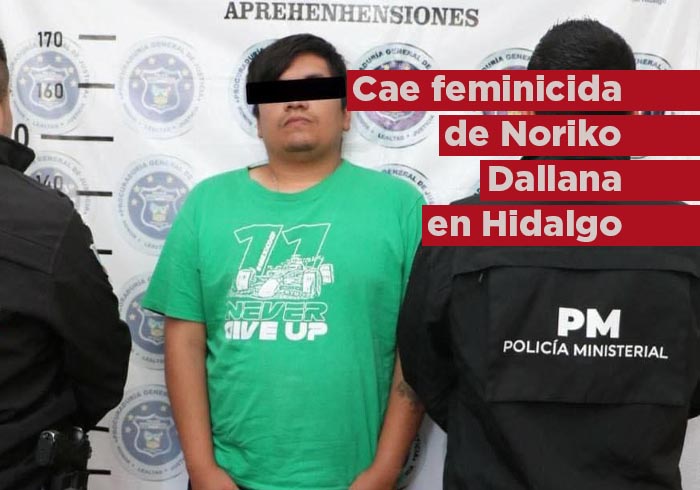 Cae en Hidalgo el feminicida intelectual de Noriko Dallana