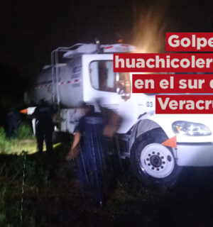 Golpe a huachicoleros en el sur veracruzano