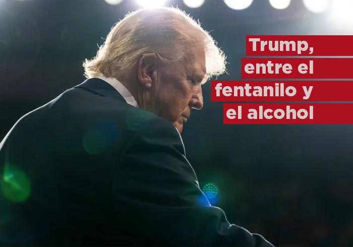 Trump, entre el fentanilo y el alcohol