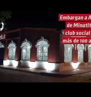 Embargan el ADM de Minatitlán, Club social con más de 100 años