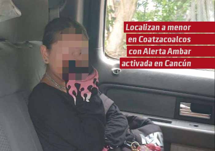 Localizan en Coatzacoalcos a Menor Con Alerta Amber Activada en Cancún