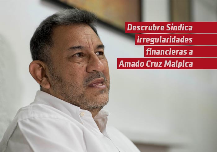 Descubre Síndica irregularidades financieras en el Gobierno de Amado Cruz Malpica