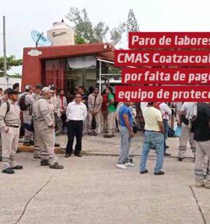 Paro de labores en la CMAS Coatzacoalcos por falta de pagos y equipo de protección