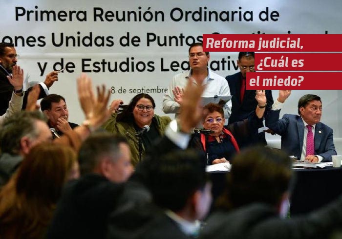 Reforma judicial: ¿Cuál es el miedo?