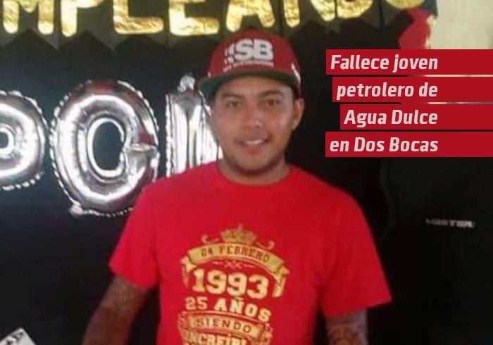 Fallece joven petrolero de Agua Dulce en accidente en la Refinería Dos Bocas