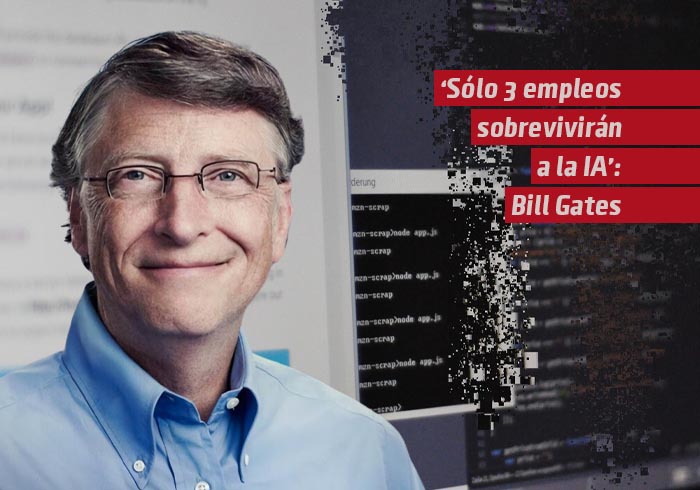 «Sólo 3 empleos sobrevivirán a la IA»: Bill Gates