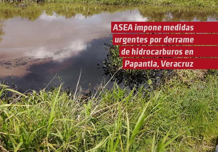 ASEA impone Medidas de Urgente Aplicación para la atención ambiental tras derrame de hidrocarburo en Papantla, Veracruz.