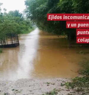 Ejidos incomunicados y un puente a punto de colapsar