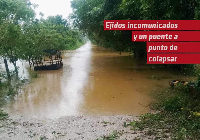 Ejidos incomunicados y un puente a punto de colapsar