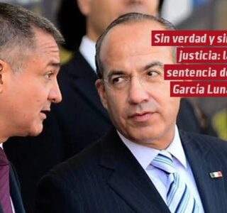 Sin verdad y sin justicia: la sentencia de García Luna