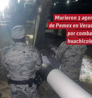 Fallecieron 3 agentes de PEMEX en Veracruz en combate contra huachicolero