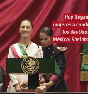 Hoy llegamos las mujeres a conducir los destinos de nuestra hermosa nación: Presidenta Claudia Sheinbaum