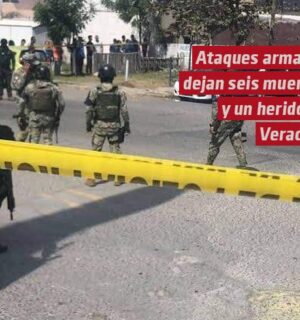 Ataques armados en Veracruz dejan seis muertos y un herido