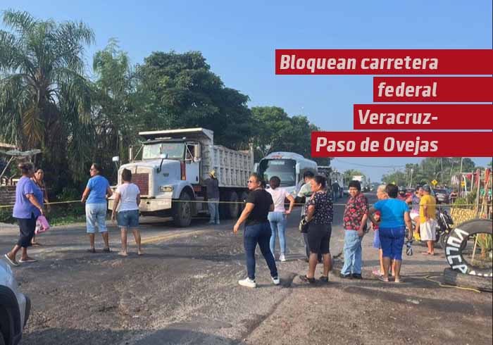 Bloquean carretera federal Veracruz – Paso de Ovejas