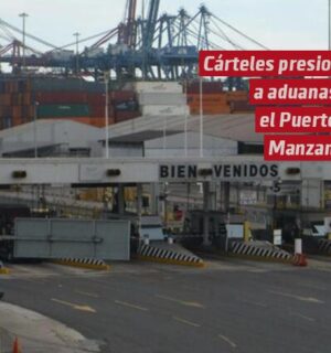 Cárteles presionan en aduanas en puerto de Manzanillo