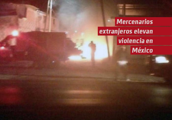 Mercenarios extranjeros elevan violencia en México