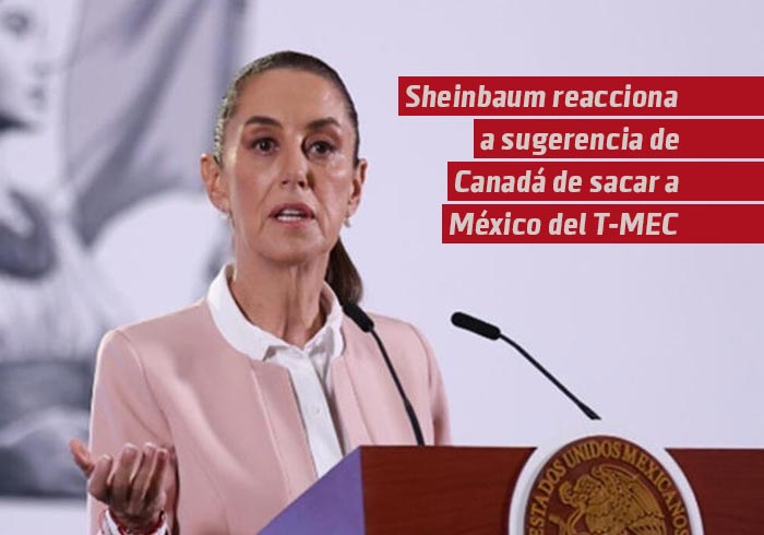 Sheinbaum reacciona a sugerencia del ministro de Ontario sobre sacar a México del T-MEC