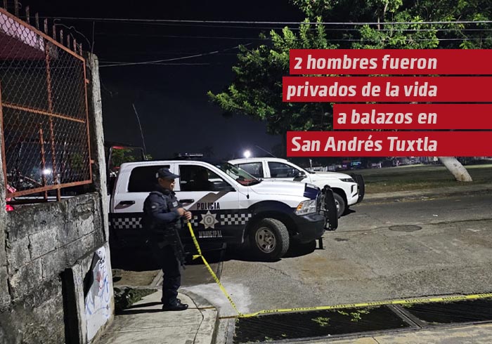 2 hombres fueron privados de la vida a balazos, en San Andrés Tuxtla